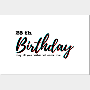 25th Birthday - may all your wishes will come true Posters and Art